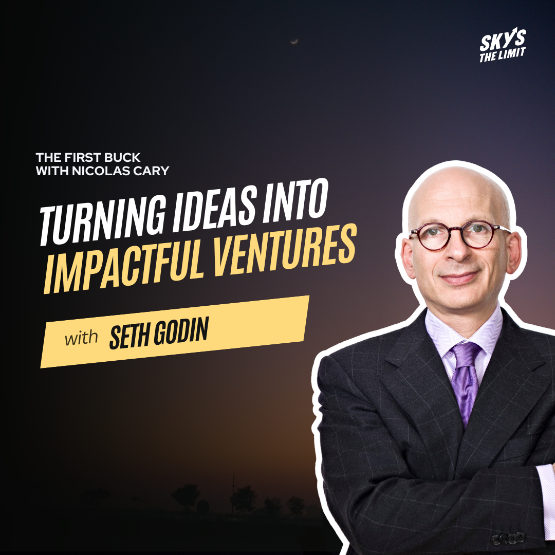 The First Buck Podcast Season 3 Episode 3 - Turning Ideas into Impactful Ventures&nbsp;with Seth Godin